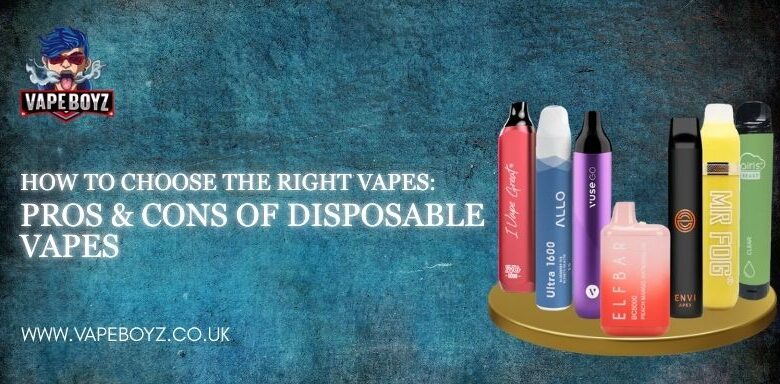 How to Choose the Right Vapes: Pros & Cons of Disposable Vapes