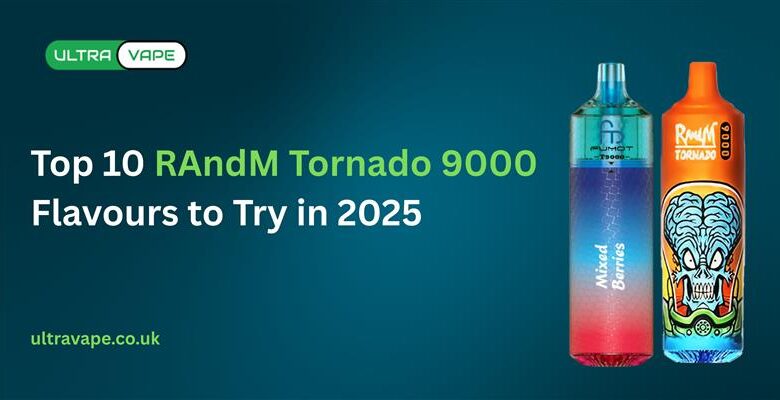 Top 10 RAndM Tornado 9000 Flavours to Try in 2025
