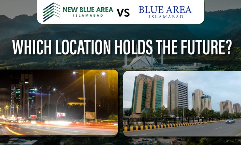 New Blue Area vs. Blue Area Islamabad – Which Location Holds the Future?